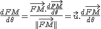  \frac {d {FM}} {d\theta} = \frac {\vec{FM}.\frac {d \vec{FM}}{d\theta} } {|| \vec {FM}|| } = \vec u . \frac {d \vec{FM}}{d\theta}